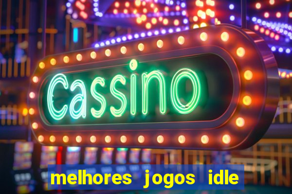 melhores jogos idle para android